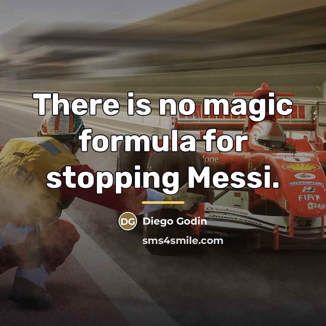 “There is no magic formula for stopping Messi.…” quote by Diego Godin