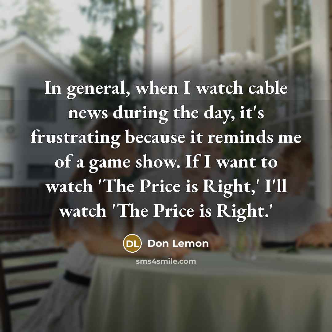 “In general, when I watch cable news during the day,…” quote by Don Lemon