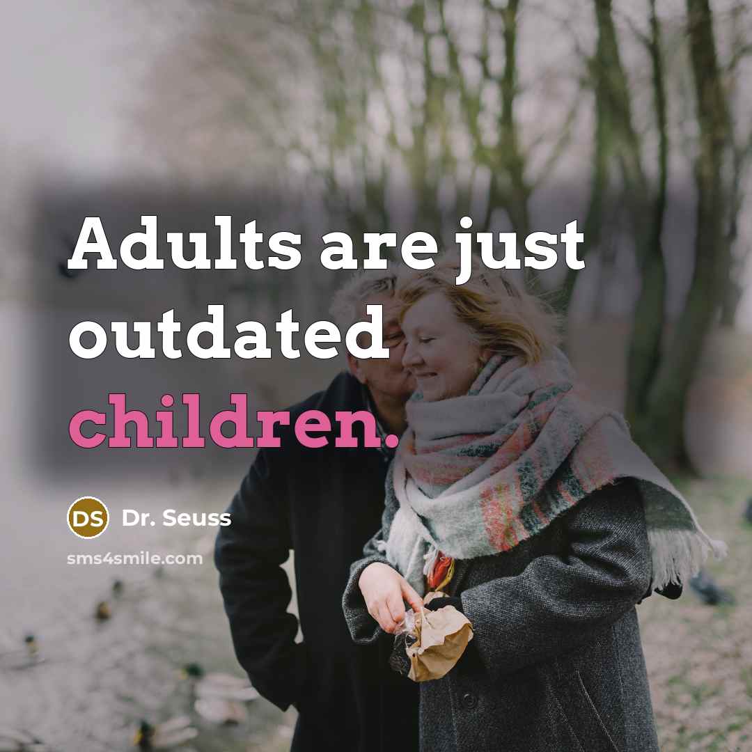 “Adults are just outdated children.…” quote by Dr. Seuss