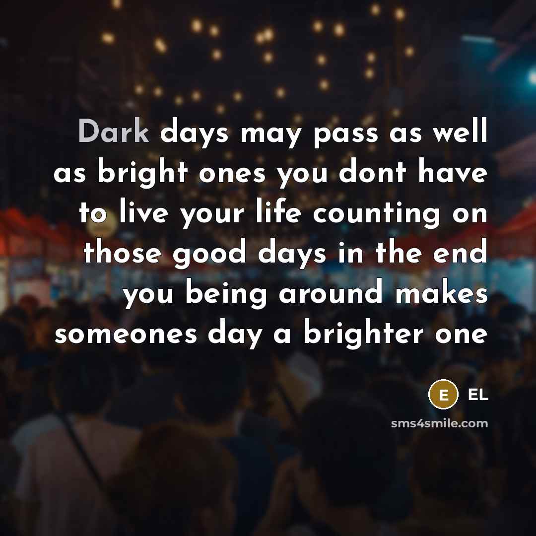 “Dark days may pass as well as bright ones you…” quote by EL