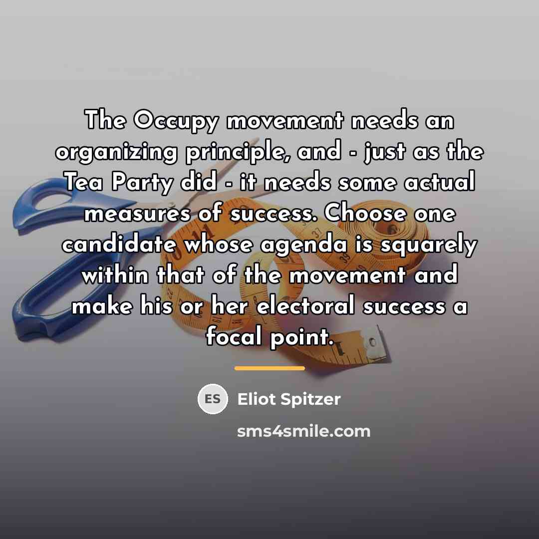 “The Occupy movement needs an organizing principle, and - just…” quote by Eliot Spitzer