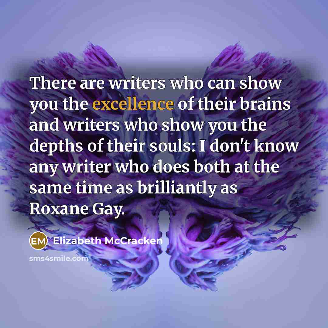 “There are writers who can show you the excellence of…” quote by Elizabeth McCracken