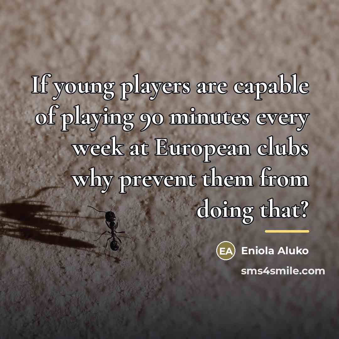“If young players are capable of playing 90 minutes every…” quote by Eniola Aluko