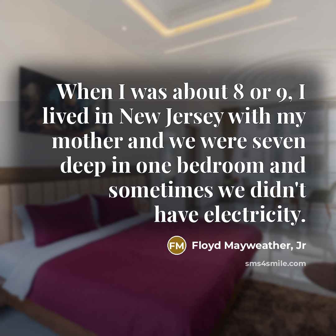 “When I was about 8 or 9, I lived in…” quote by Floyd Mayweather, Jr