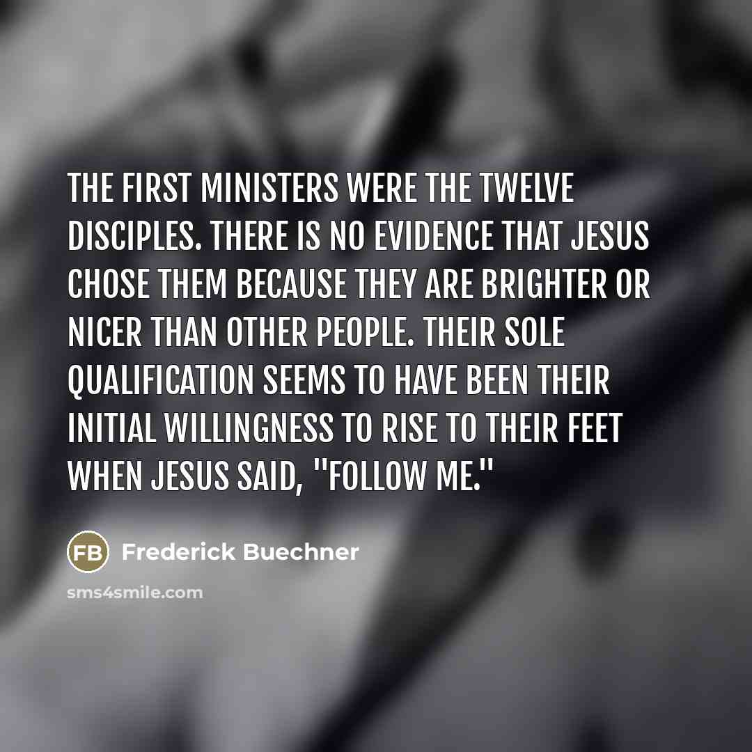“The first ministers were the twelve disciples. There is no…” quote by Frederick Buechner