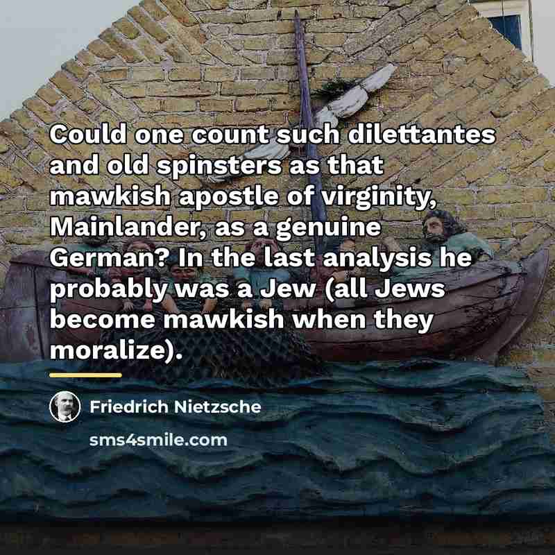 “Could one count such dilettantes and old spinsters as that…” quote by Friedrich Nietzsche