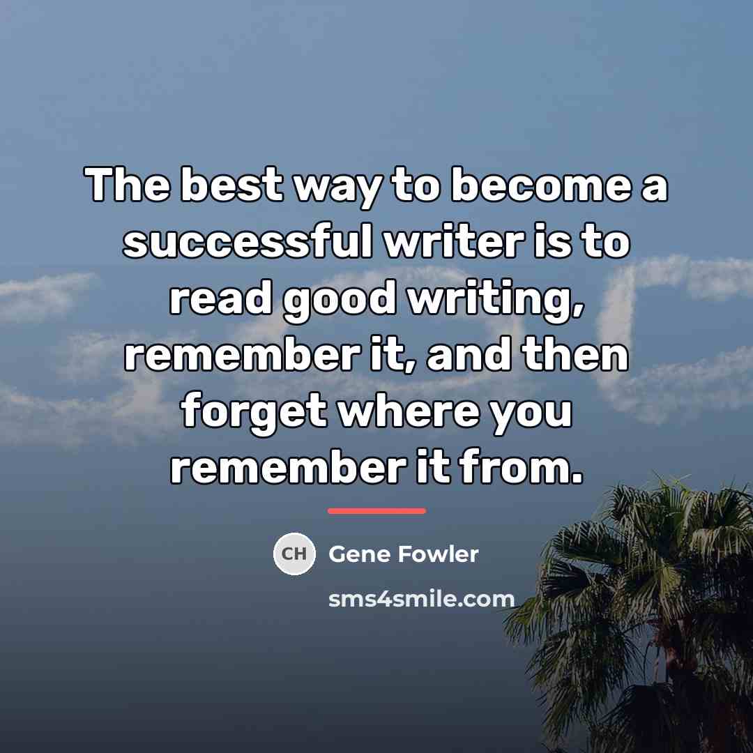 “The best way to become a successful writer is to…” quote by Gene Fowler