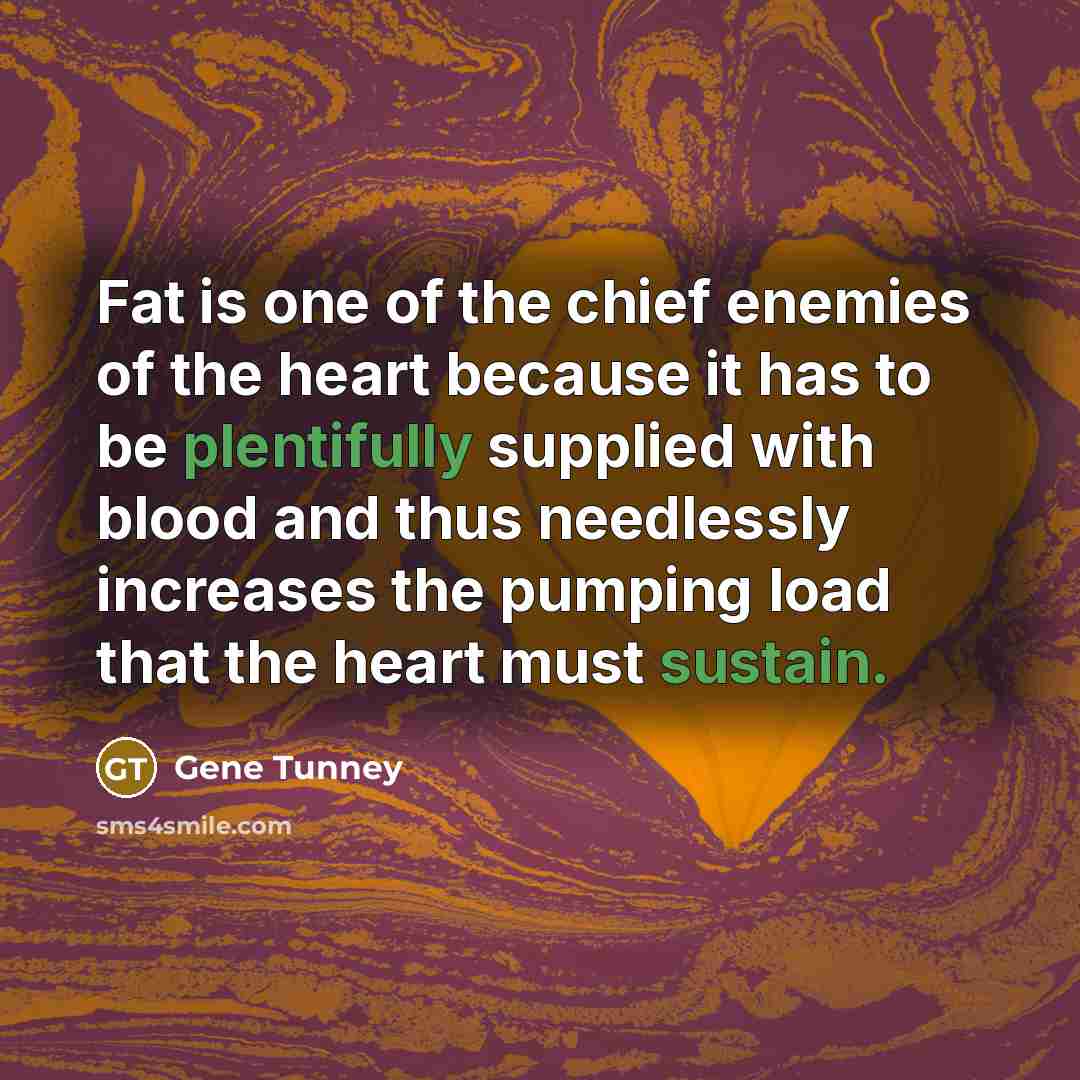 “Fat is one of the chief enemies of the heart…” quote by Gene Tunney