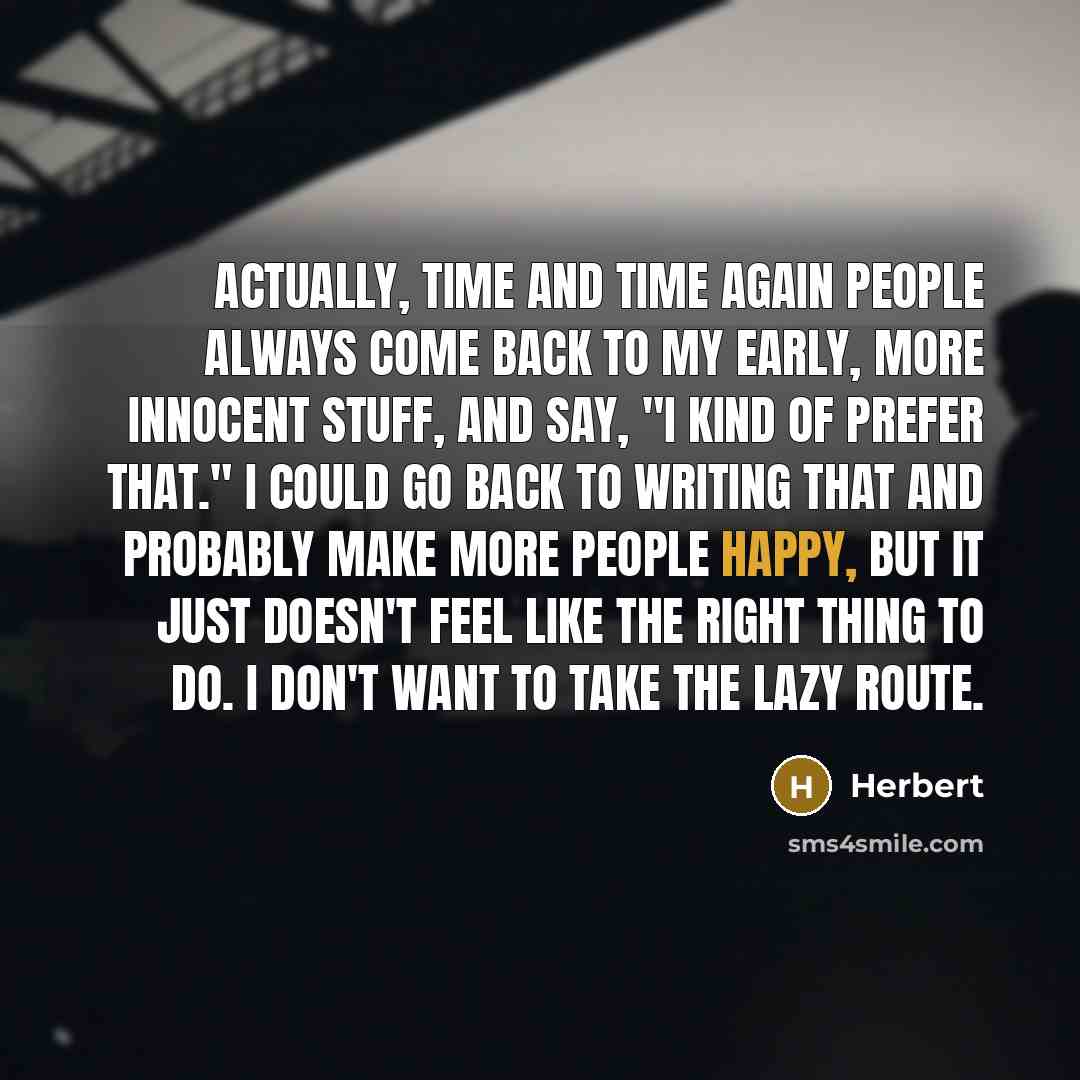 “Actually, time and time again people always come back to…” quote by Herbert