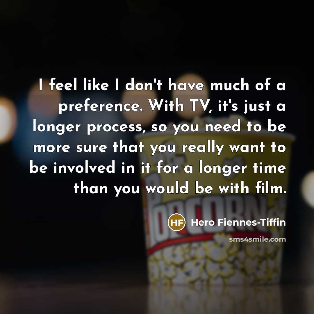 “I feel like I don't have much of a preference.…” quote by Hero Fiennes-Tiffin