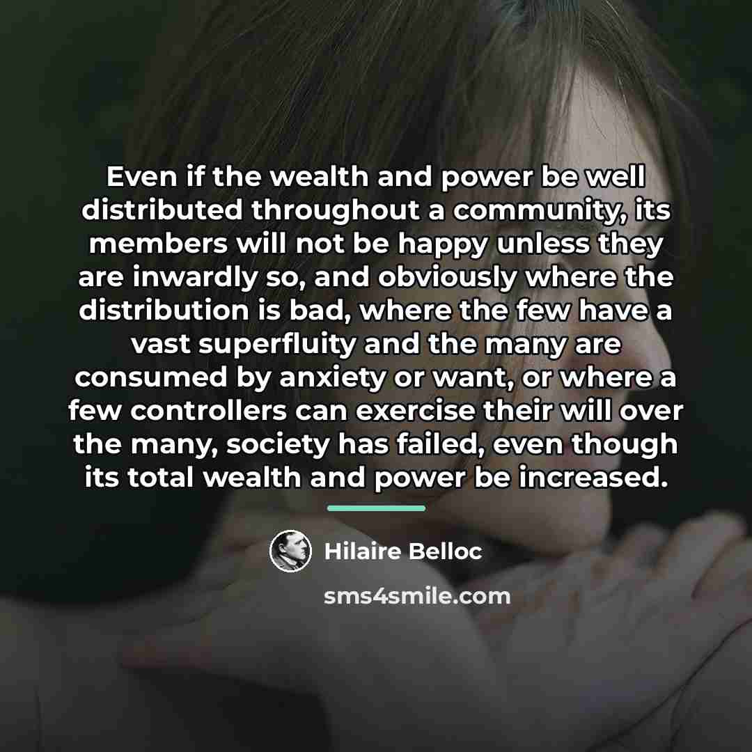 “Even if the wealth and power be well distributed throughout…” quote by Hilaire Belloc