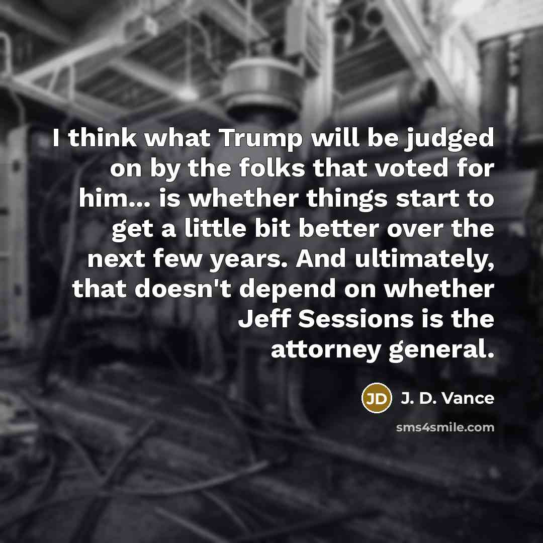 “I think what Trump will be judged on by the…” quote by J. D. Vance