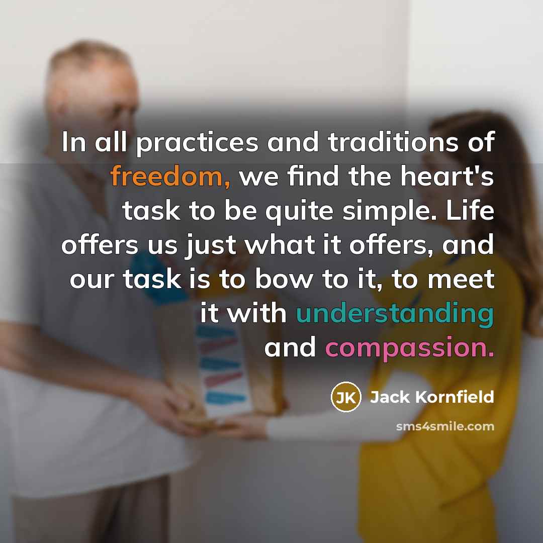 “In all practices and traditions of freedom, we find the…” quote by Jack Kornfield