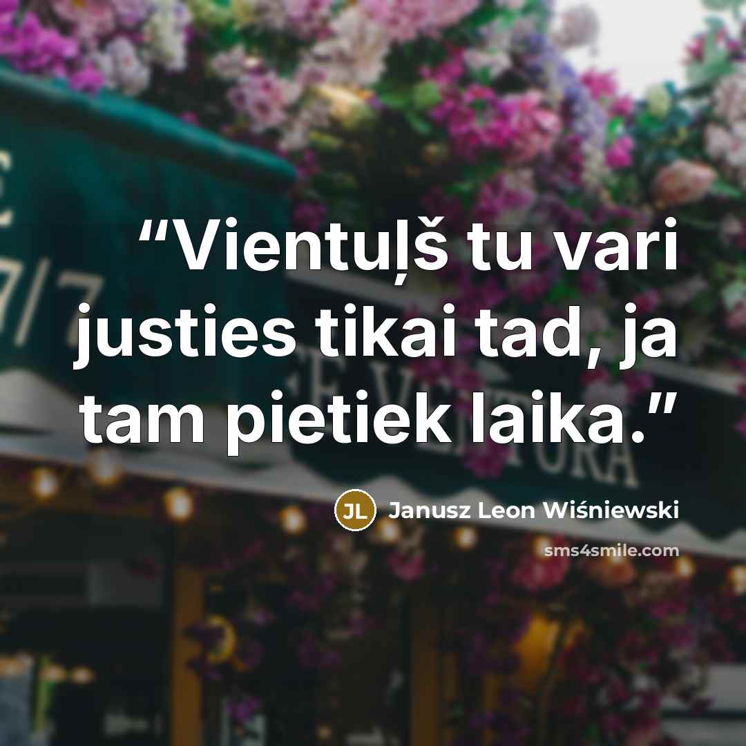 “Vientuļš tu vari justies tikai tad, ja tam pietiek laika.” quote by Janusz Leon Wiśniewski