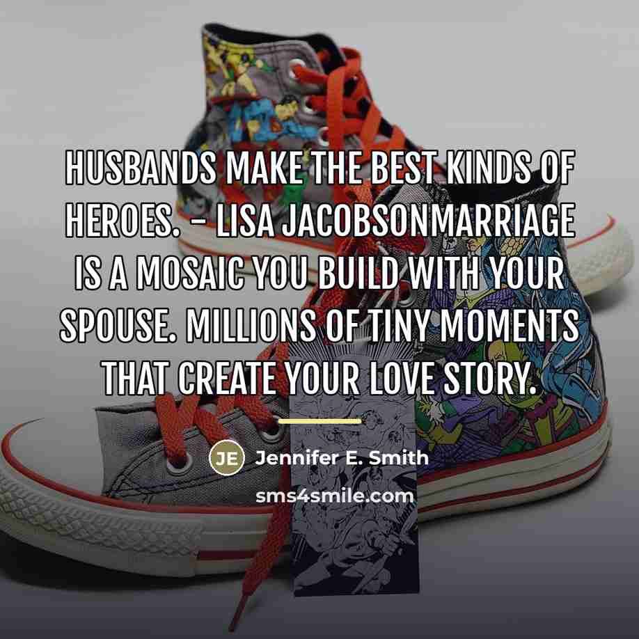 “Husbands make the best kinds of heroes. - Lisa JacobsonMarriage…” quote by Jennifer E. Smith