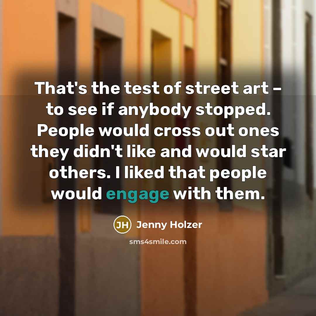 “That's the test of street art – to see if…” quote by Jenny Holzer