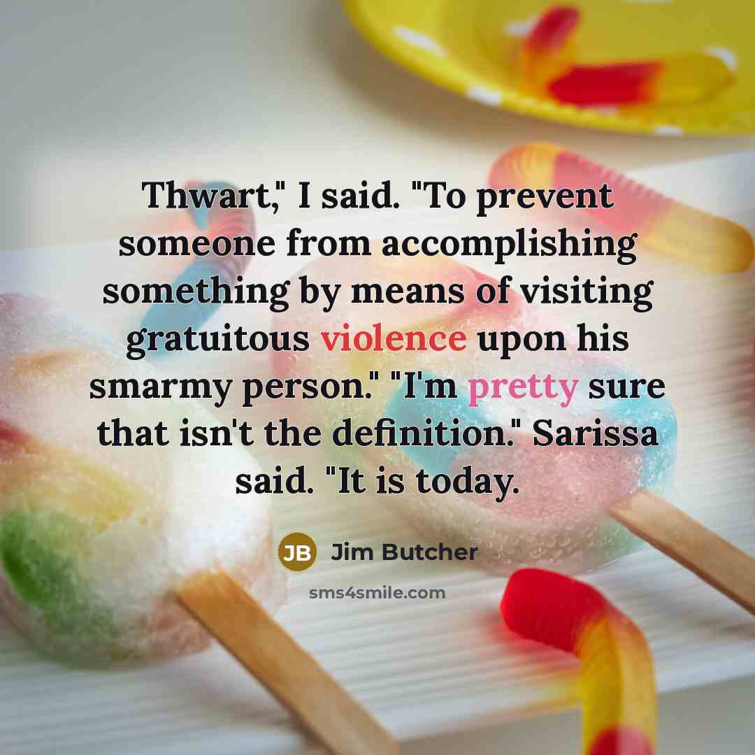 “Thwart," I said. "To prevent someone from accomplishing something by…” quote by Jim Butcher