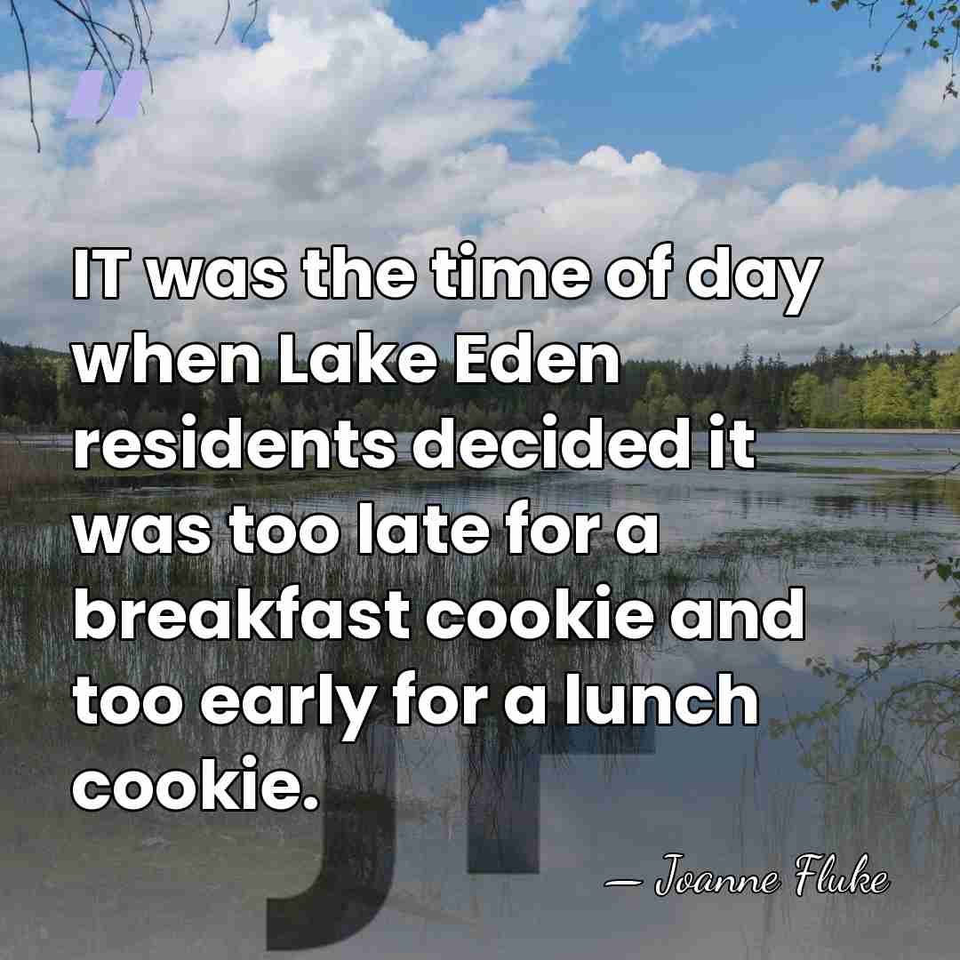 IT was the time of day when Lake Eden residents decided it&hellip; - Joanne Fluke