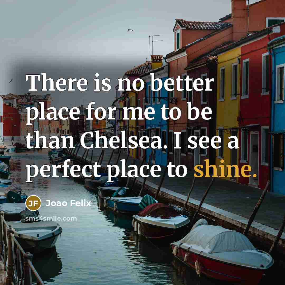 “There is no better place for me to be than…” quote by Joao Felix