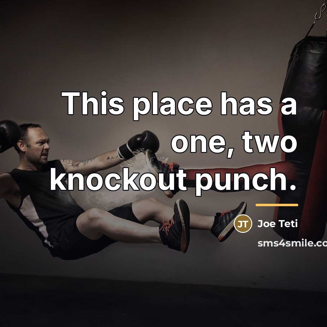 “This place has a one, two knockout punch.…” quote by Joe Teti