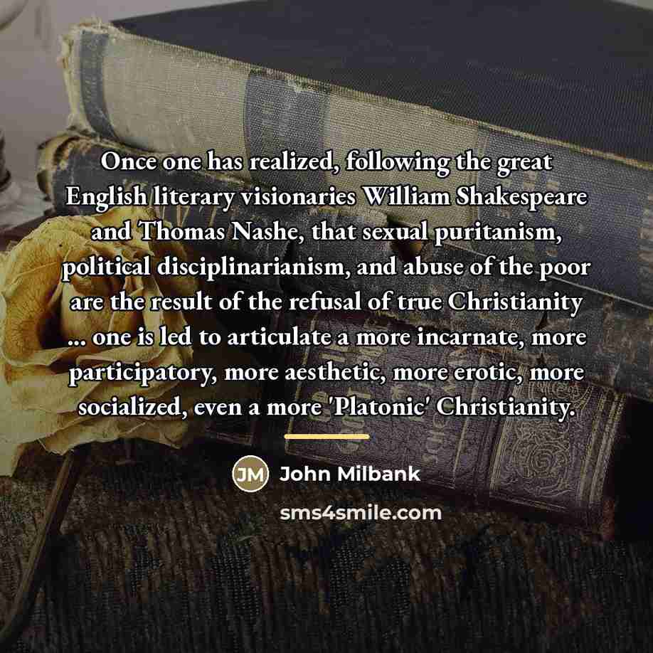 “Once one has realized, following the great English literary visionaries…” quote by John Milbank