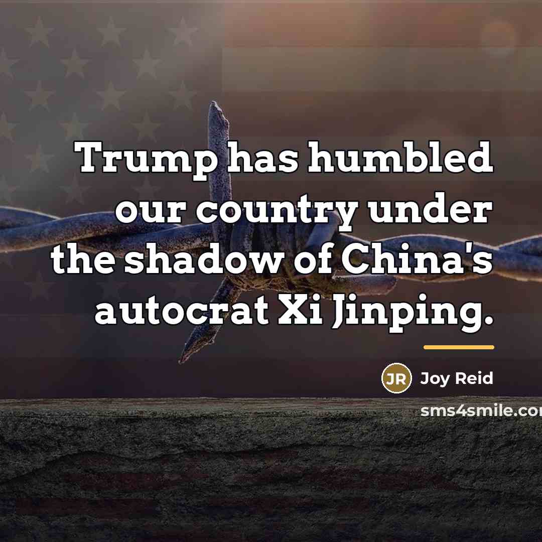“Trump has humbled our country under the shadow of China's…” quote by Joy Reid