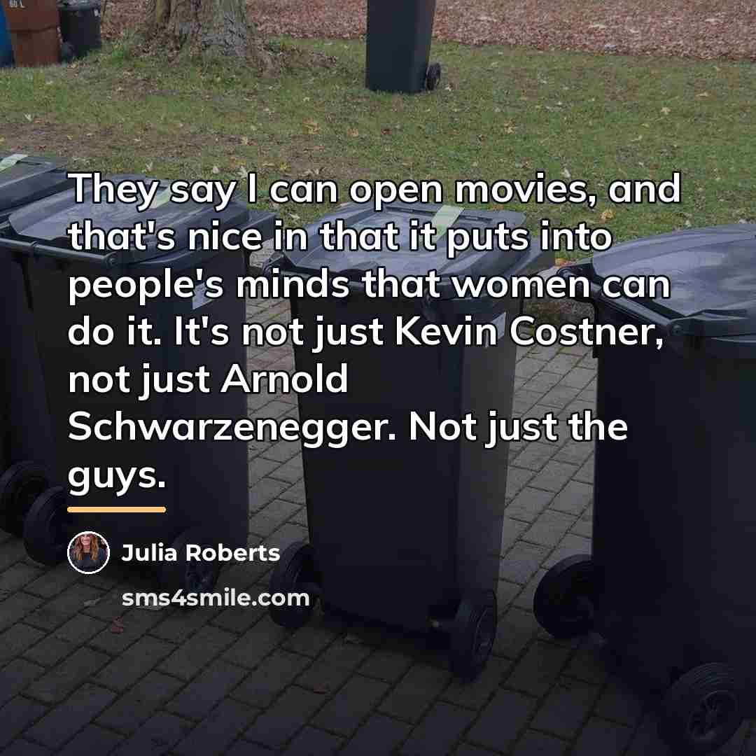 “They say I can open movies, and that's nice in…” quote by Julia Roberts
