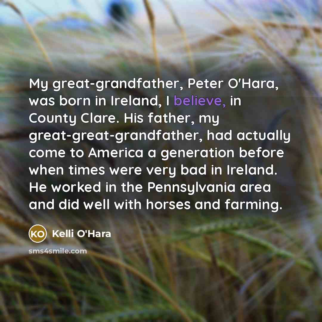 “My great-grandfather, Peter O'Hara, was born in Ireland, I believe,…” quote by Kelli O'Hara