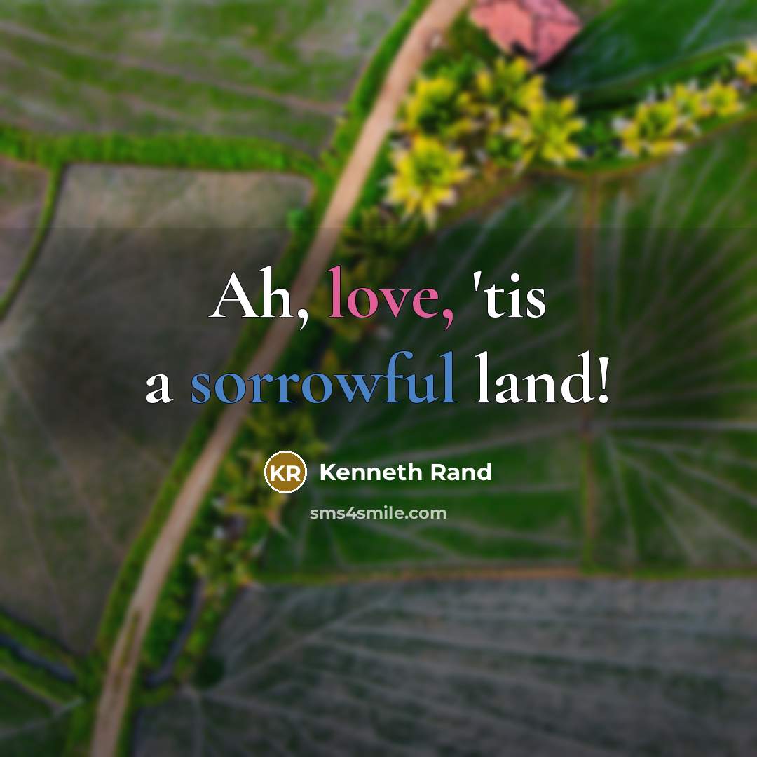 “Ah, love, 'tis a sorrowful land!…” quote by Kenneth Rand