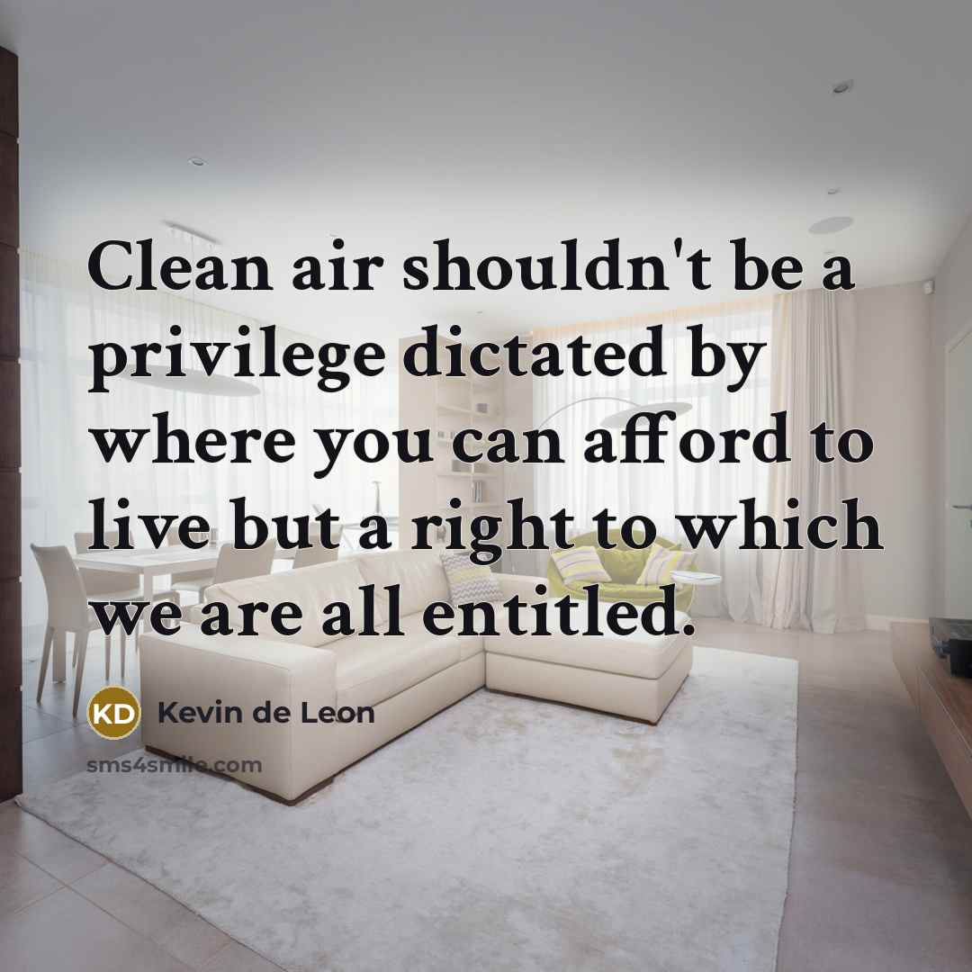 “Clean air shouldn't be a privilege dictated by where you…” quote by Kevin de Leon