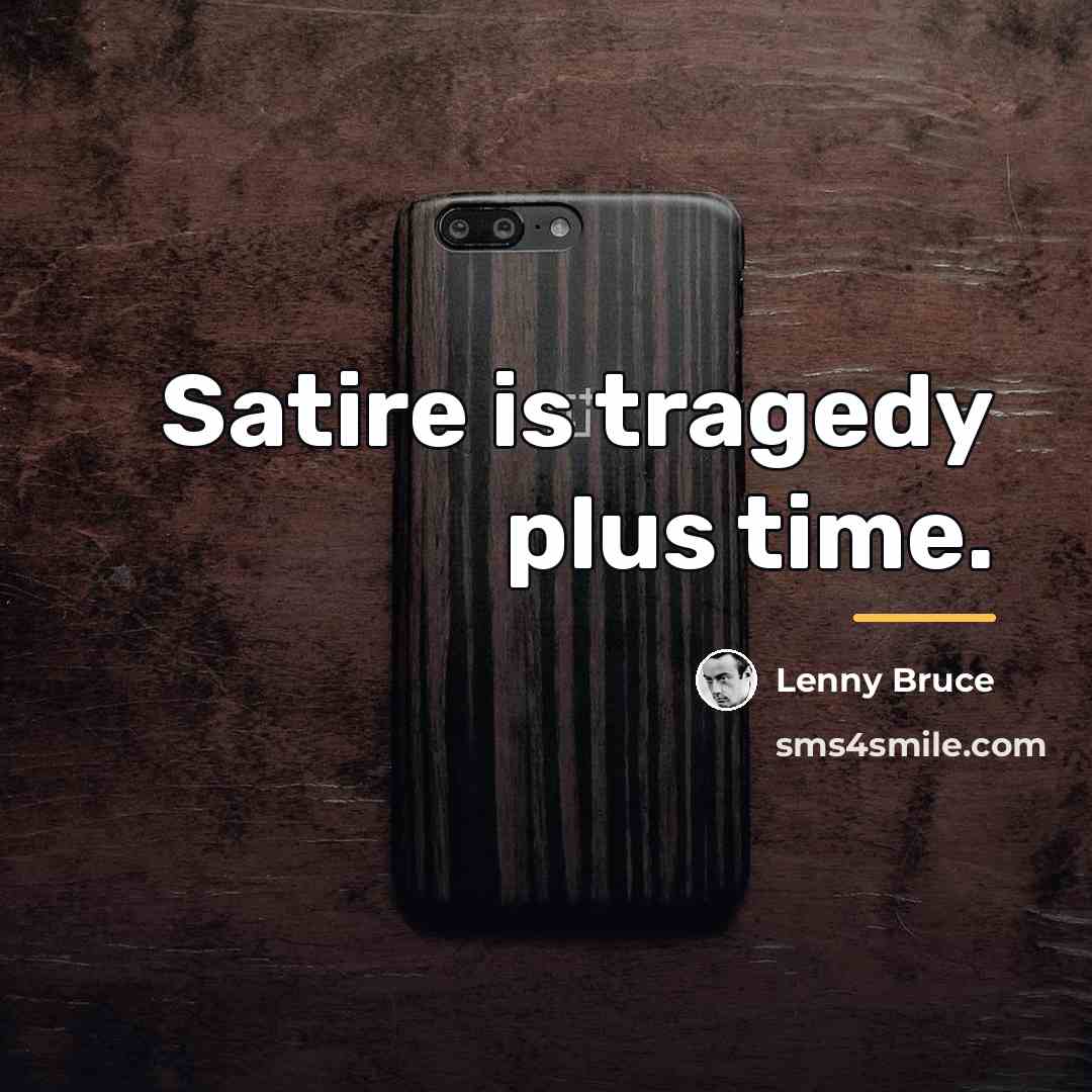 “Satire is tragedy plus time.…” quote by Lenny Bruce