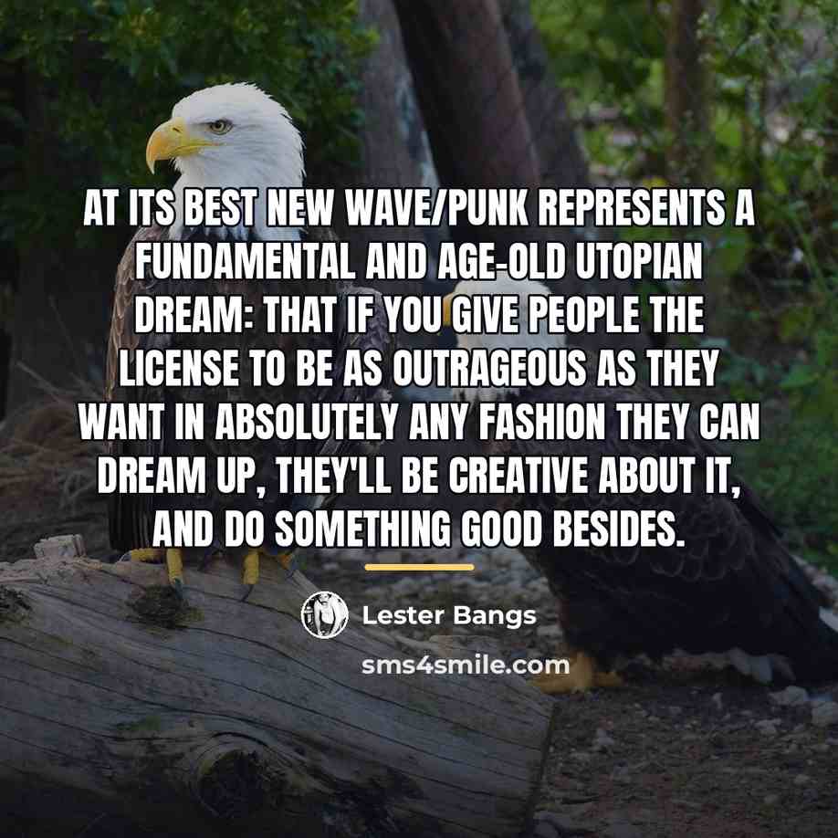 “At its best New Wave/punk represents a fundamental and age-old…” quote by Lester Bangs