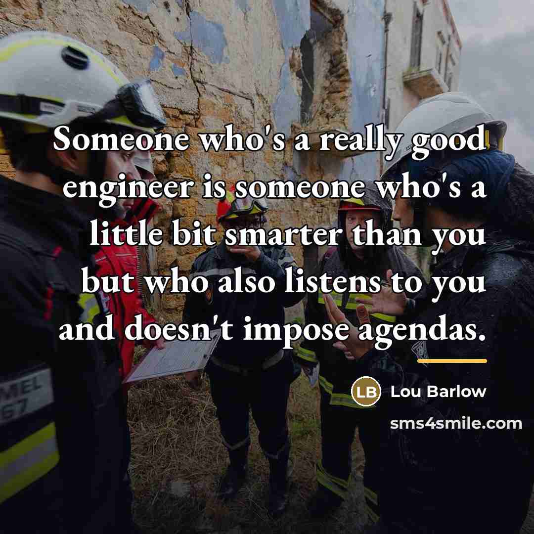 “Someone who's a really good engineer is someone who's a…” quote by Lou Barlow