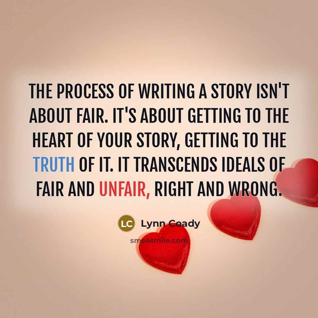“The process of writing a story isn't about fair. It's…” quote by Lynn Coady