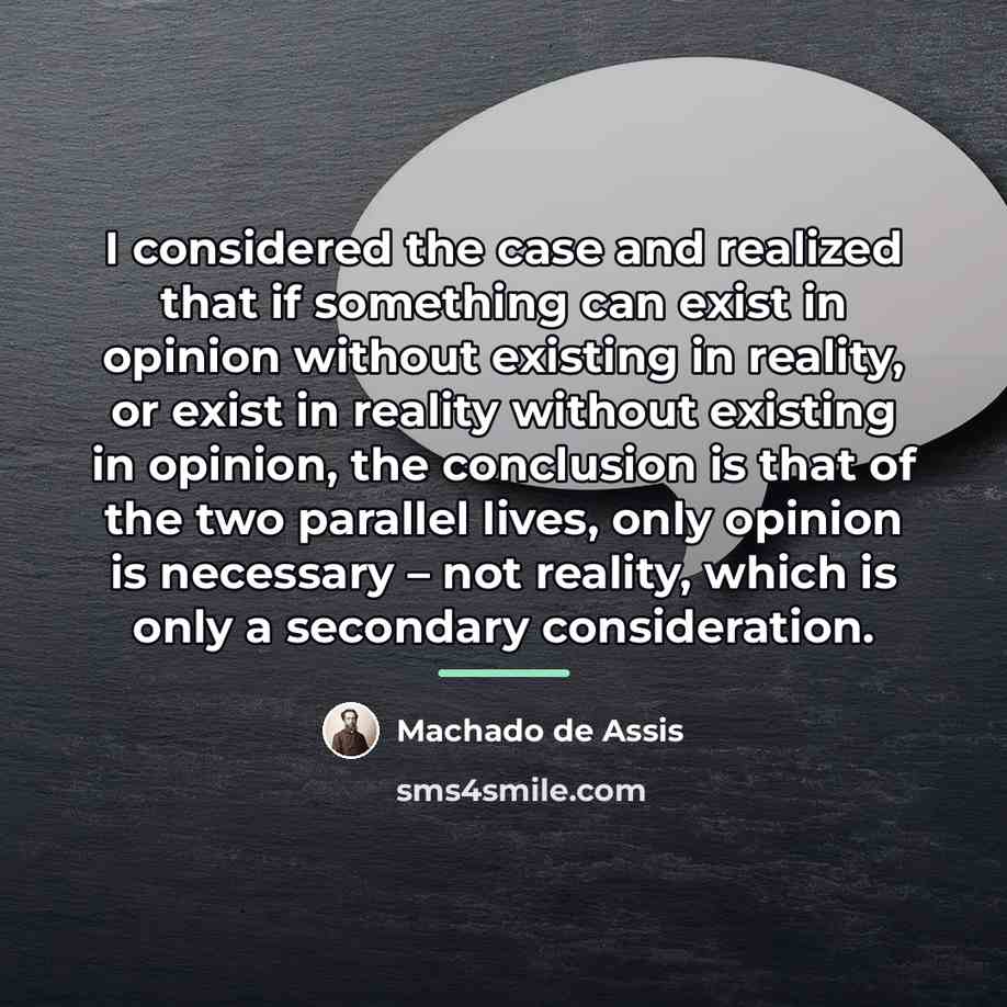 “I considered the case and realized that if something can…” quote by Machado de Assis