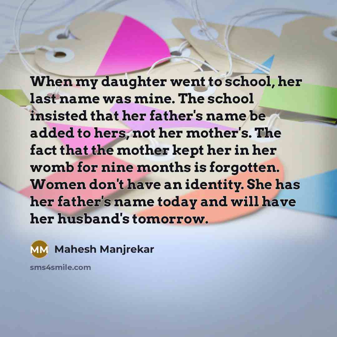“When my daughter went to school, her last name was…” quote by Mahesh Manjrekar