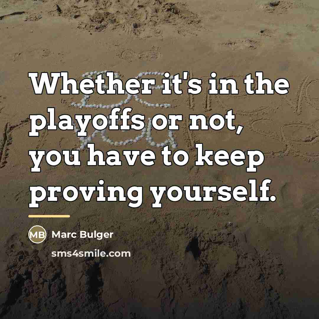 “Whether it's in the playoffs or not, you have to…” quote by Marc Bulger