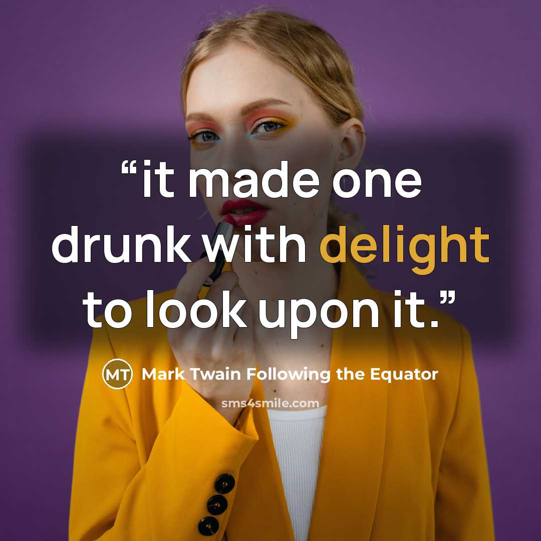 “it made one drunk with delight to look upon it.” quote by Mark Twain Following the Equator