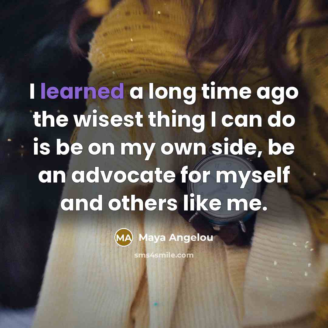 “I learned a long time ago the wisest thing I…” quote by Maya Angelou