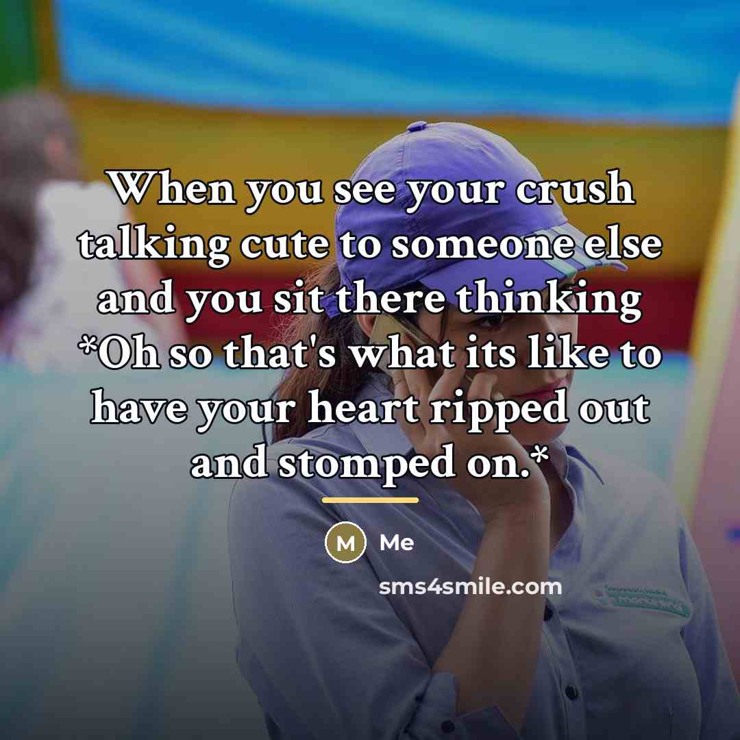 “When you see your crush talking cute to someone else…” quote by Me