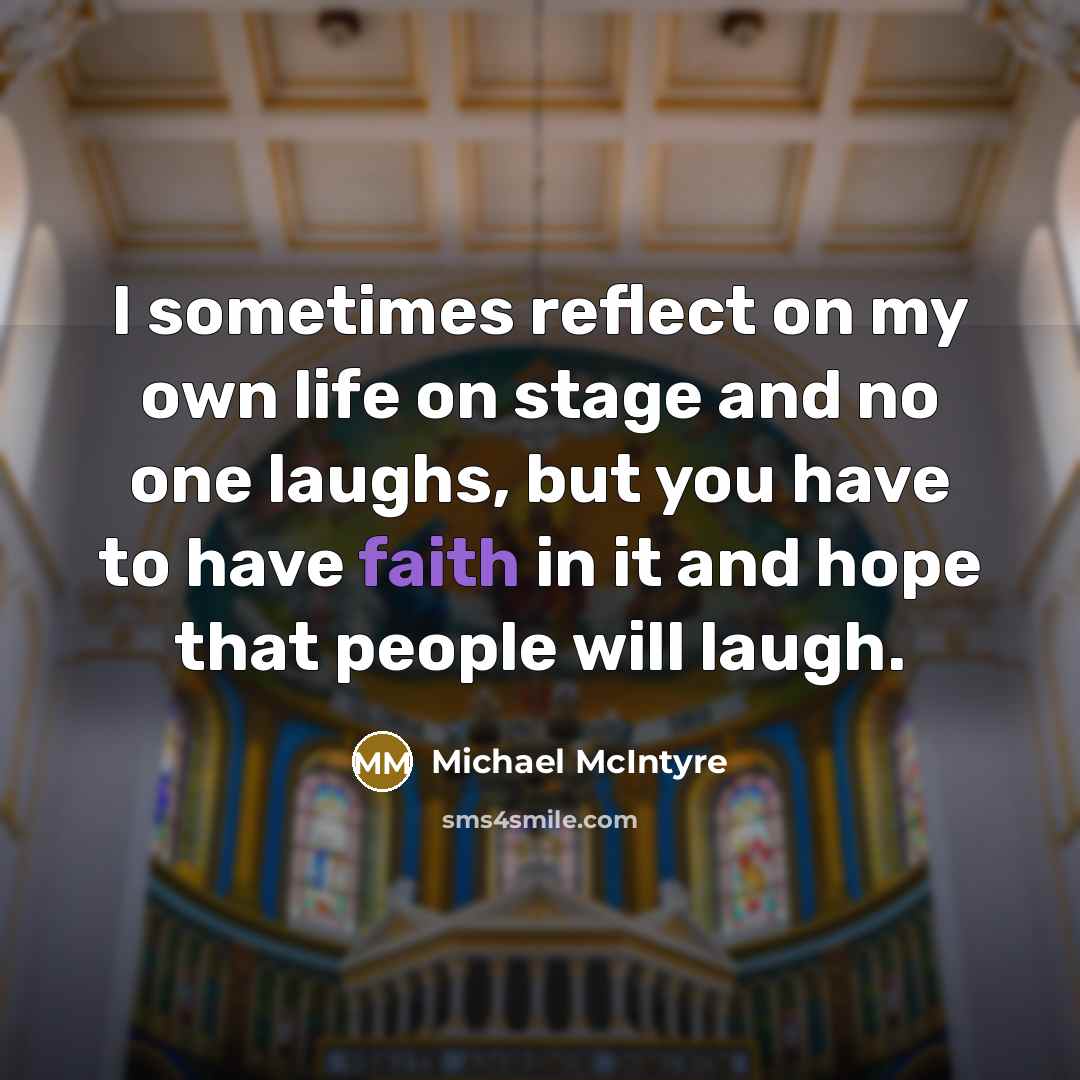 “I sometimes reflect on my own life on stage and…” quote by Michael McIntyre