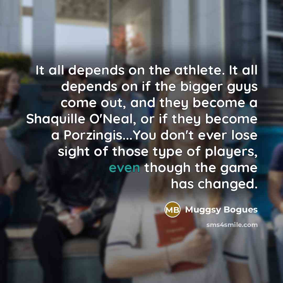 “It all depends on the athlete. It all depends on…” quote by Muggsy Bogues