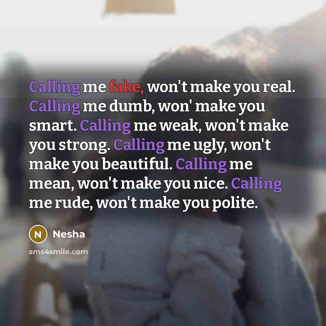 “Calling me fake, won't make you real. Calling me dumb,…” quote by Nesha