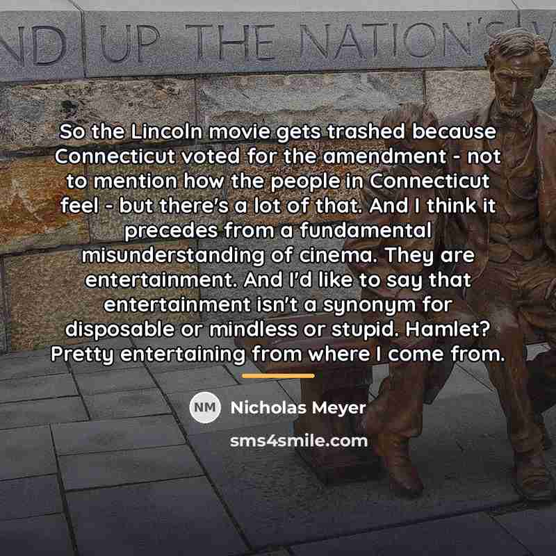“So the Lincoln movie gets trashed because Connecticut voted for…” quote by Nicholas Meyer