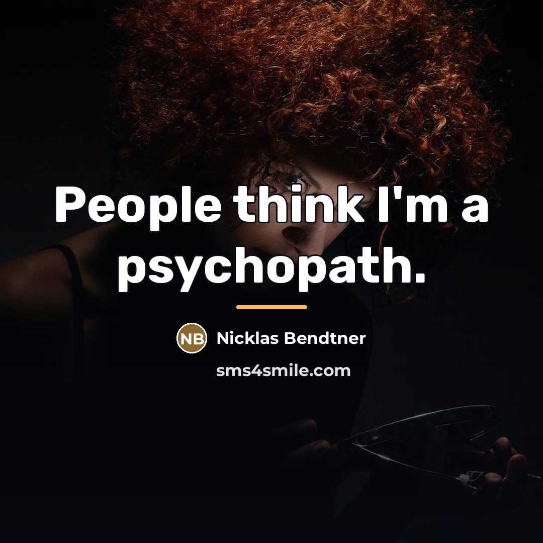 “People think I'm a psychopath.…” quote by Nicklas Bendtner