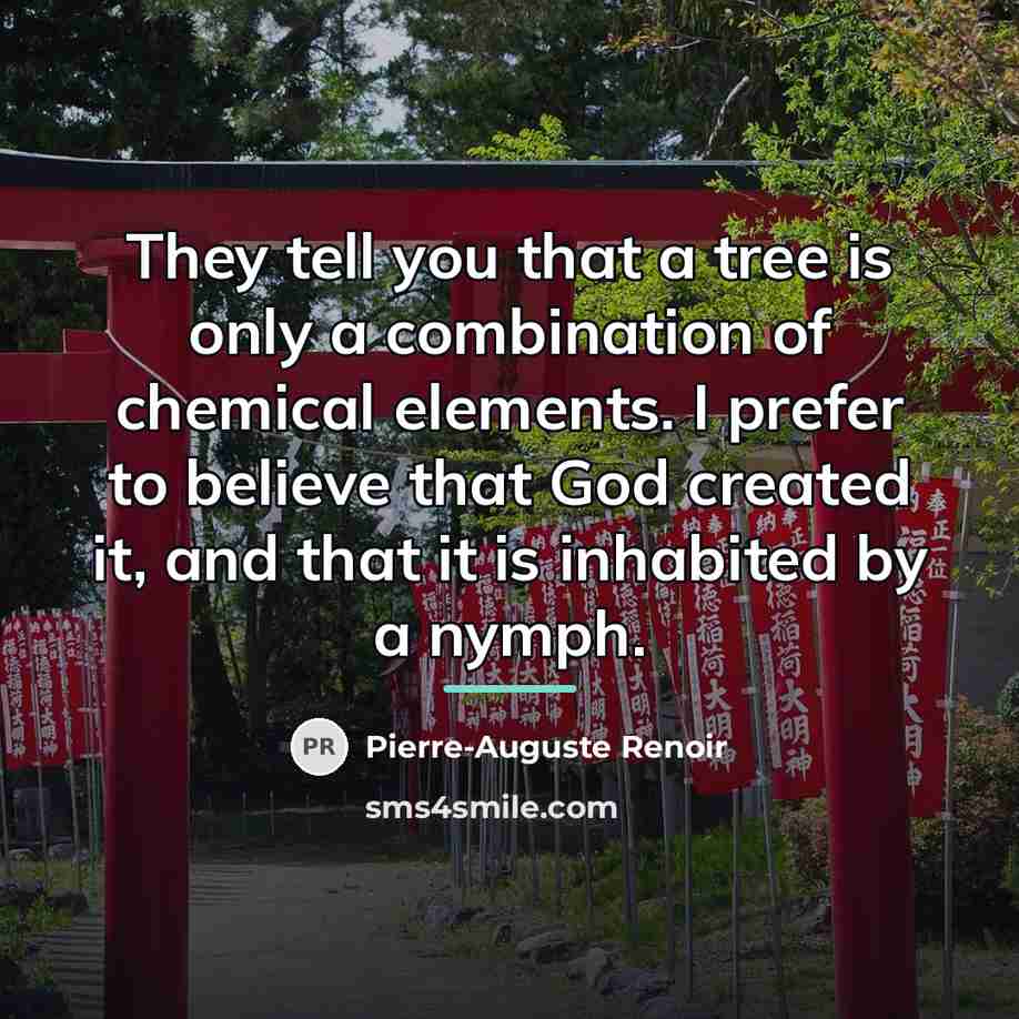 “They tell you that a tree is only a combination…” quote by Pierre-Auguste Renoir