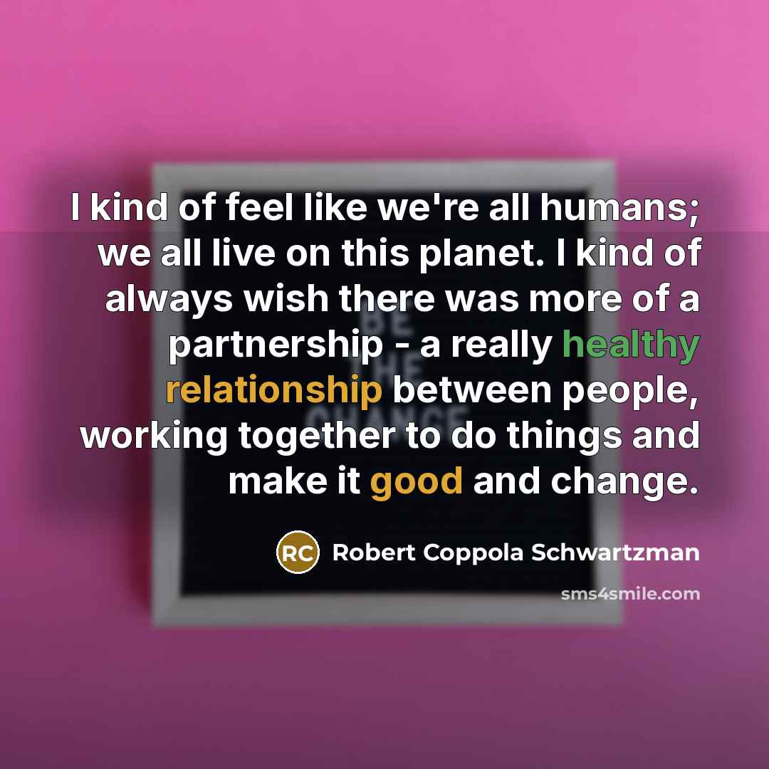 “I kind of feel like we're all humans; we all…” quote by Robert Coppola Schwartzman