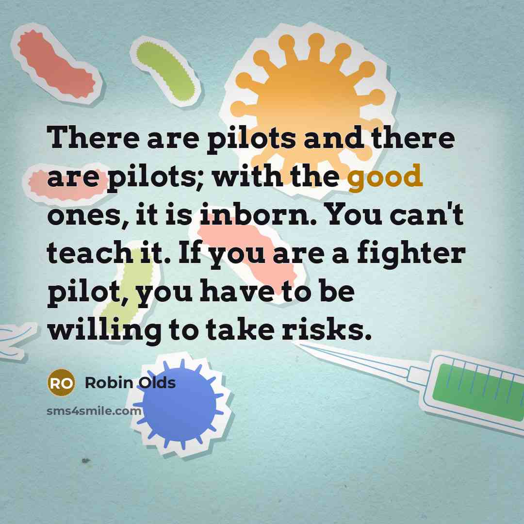 “There are pilots and there are pilots; with the good…” quote by Robin Olds