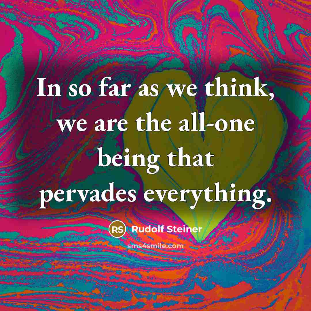 “In so far as we think, we are the all-one…” quote by Rudolf Steiner