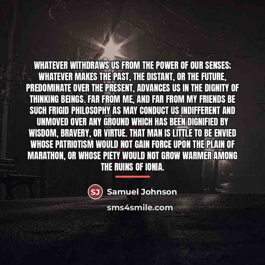 “Whatever withdraws us from the power of our senses; whatever…” quote by Samuel Johnson